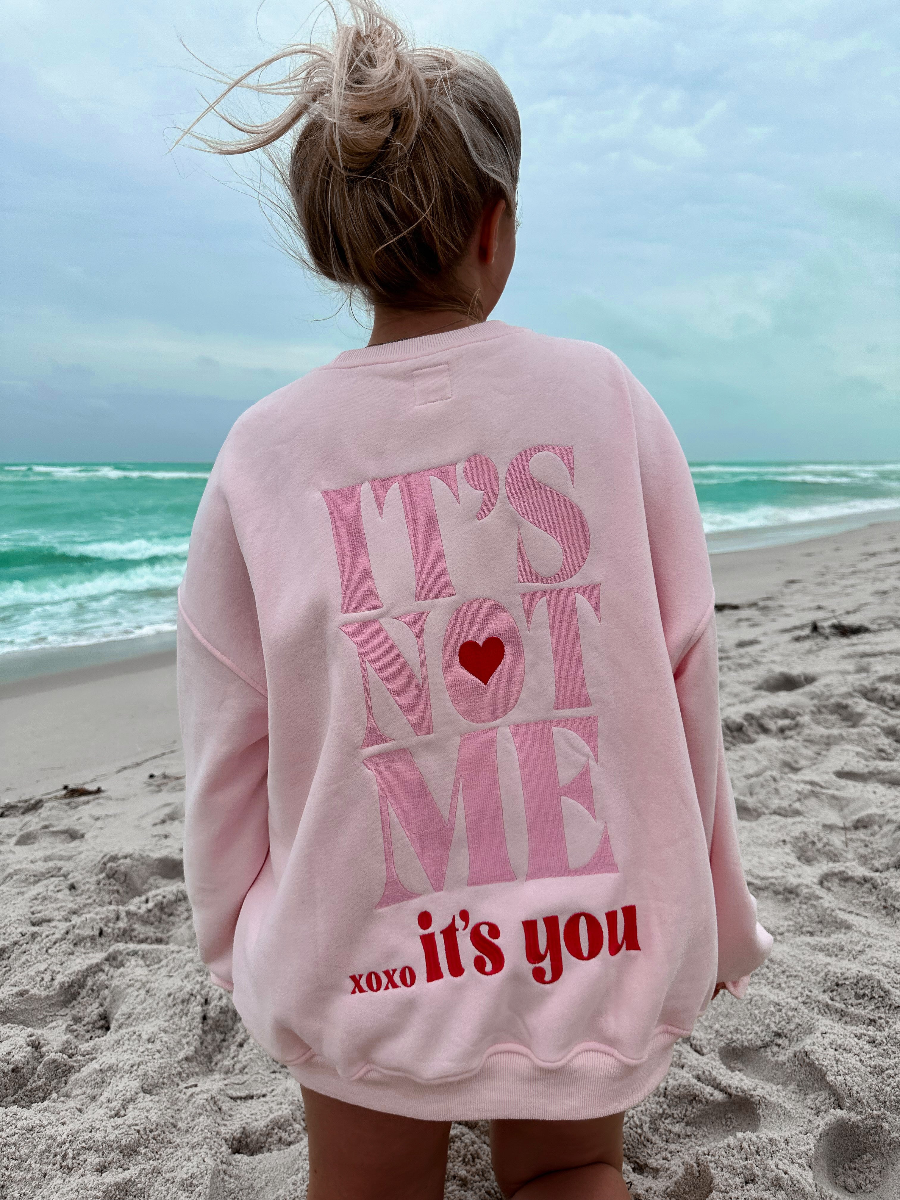 It\'s Not Me It\'s You Embroider Sweatshirt – Sunkissedcoconut