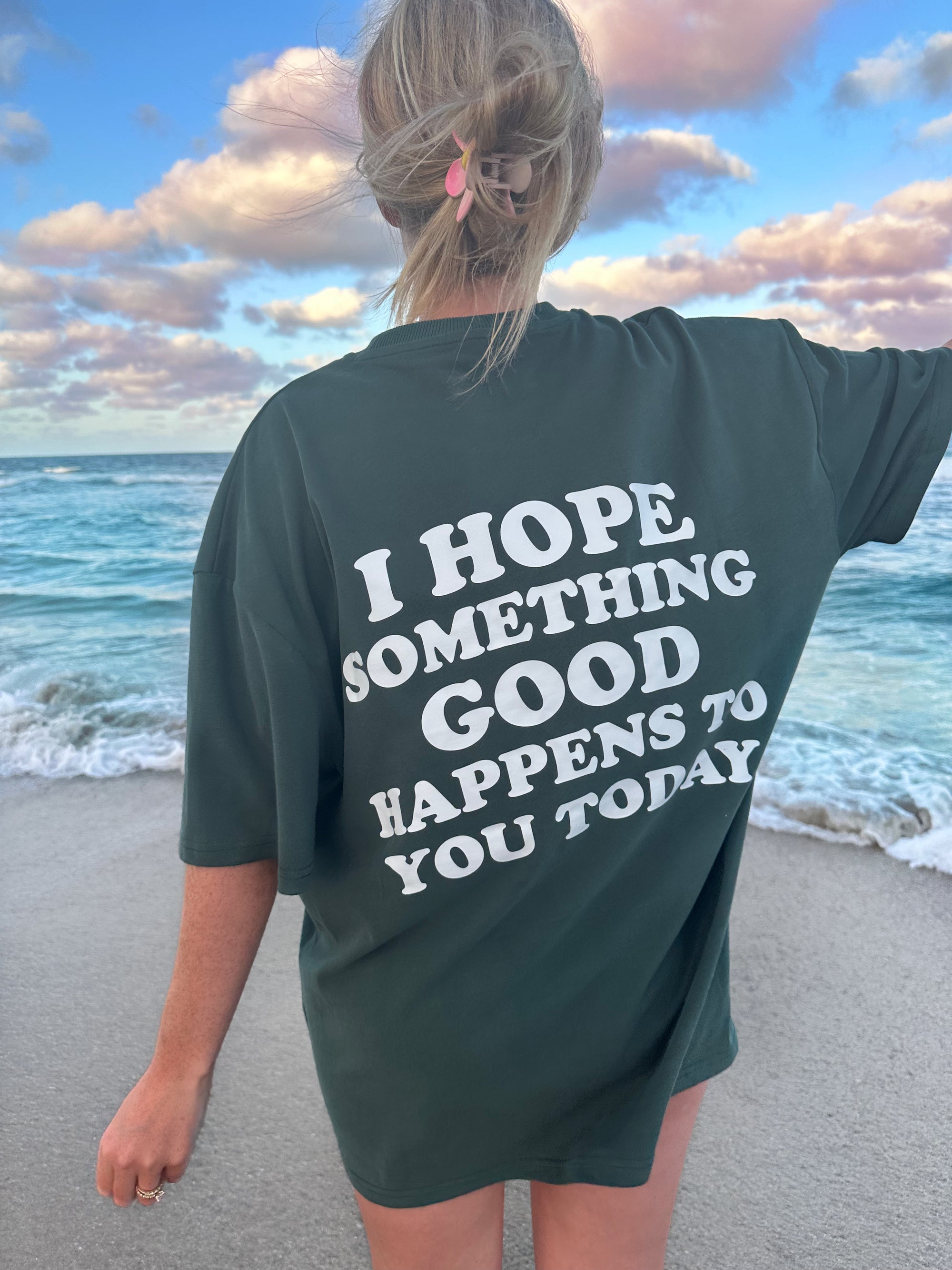 I HOPE SOMETHING GOOD HAPPENS TO YOU TODAY GRAPHIC TEE - Sunkissedcoconut