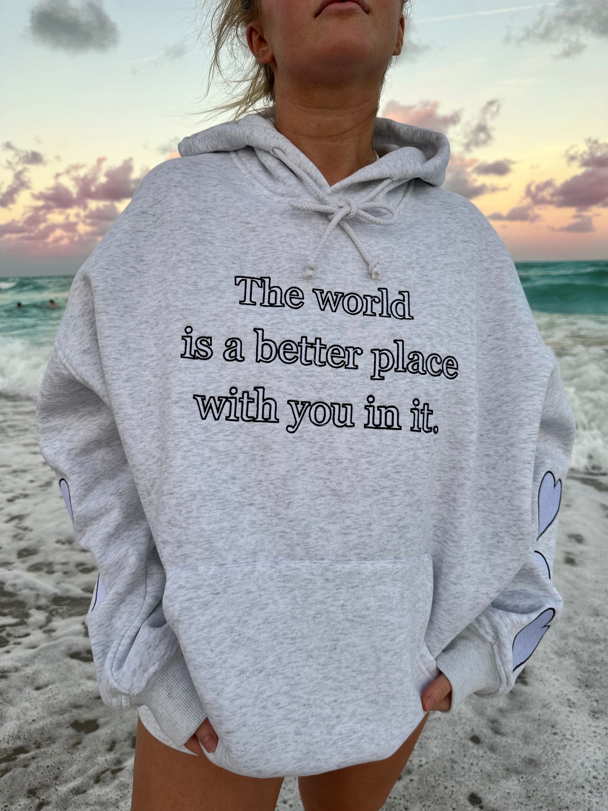 The world is a better place with you in it hoodie