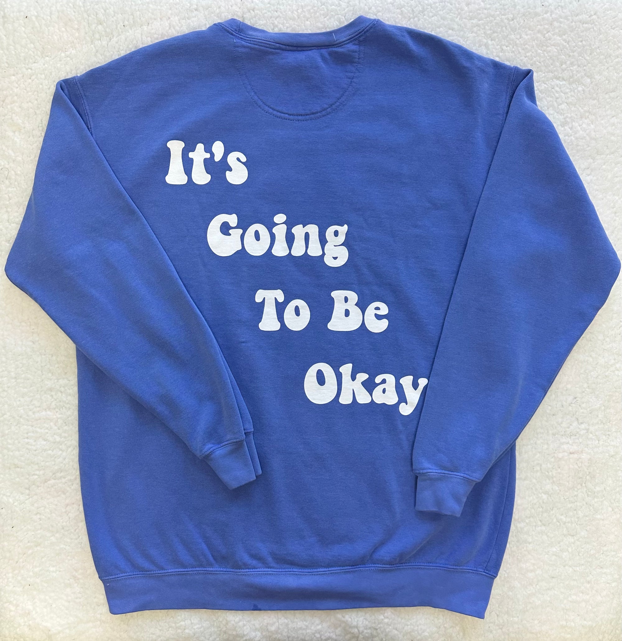 It's Going to be Okay Sweatshirt