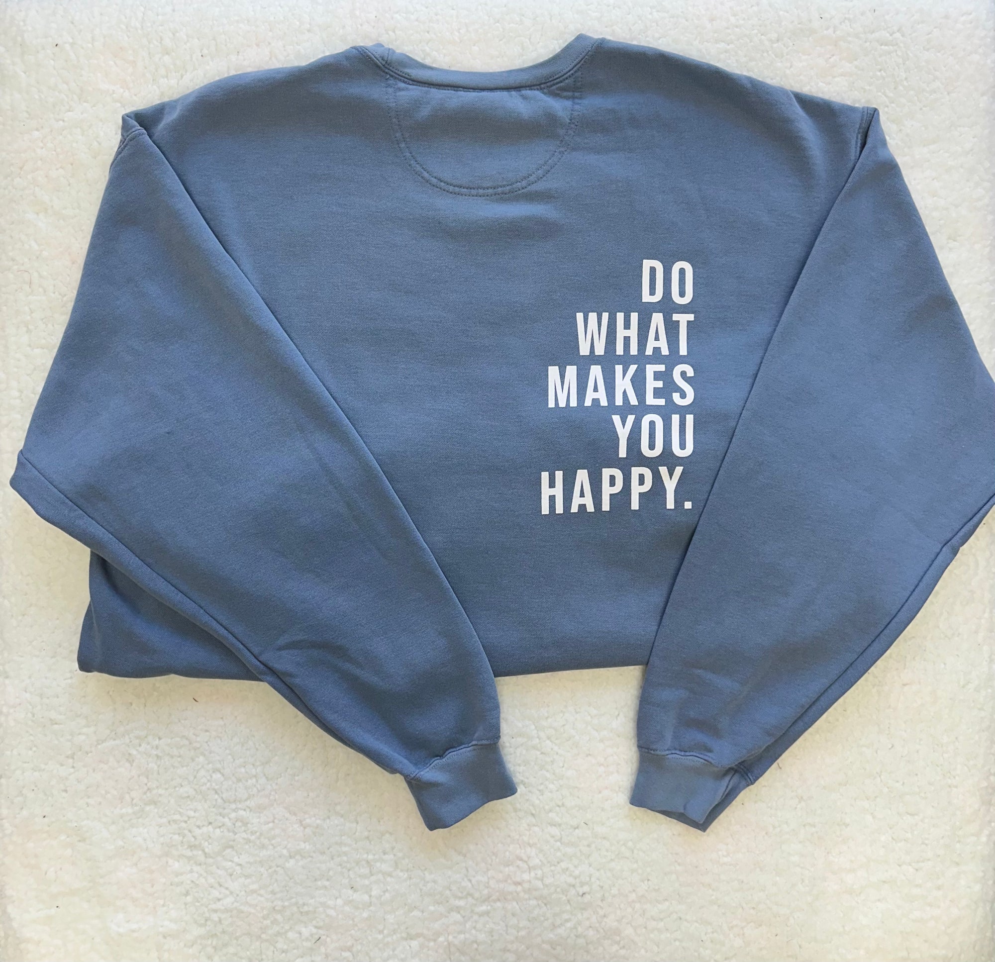 Do What Makes You Happy Comfort Colors Sweatshirt