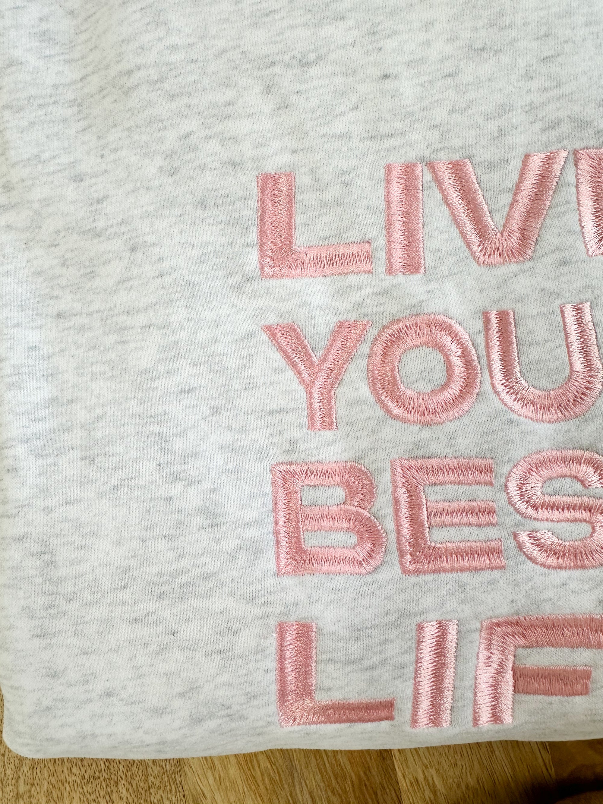 Live Your Best Life Embroider Sweatshirt