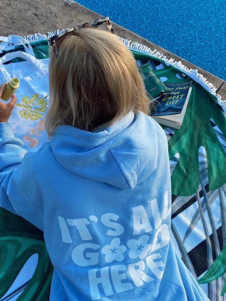 It's All Good Here Hoodie - Sunkissedcoconut