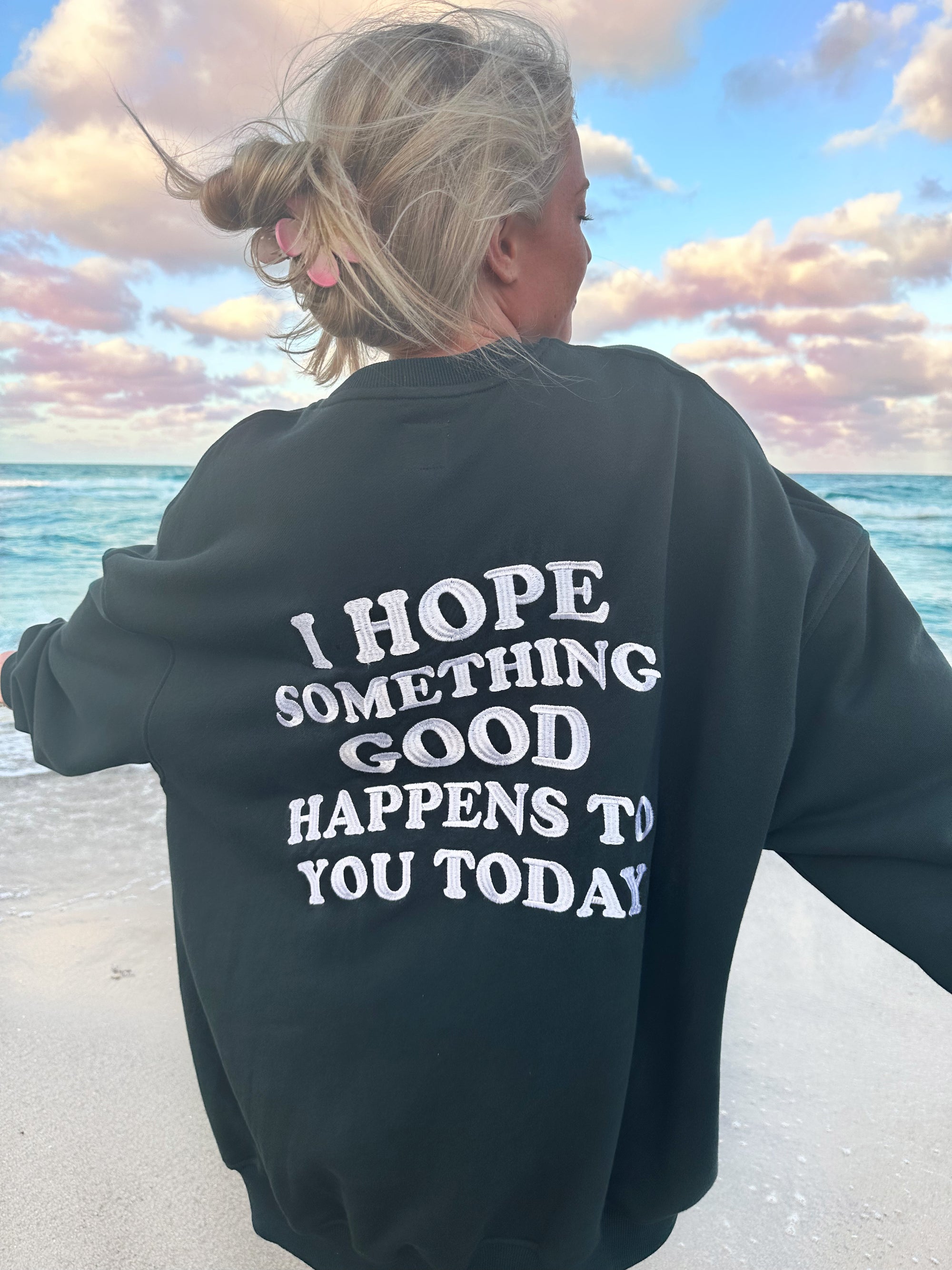 I HOPE SOMETHING GOOD HAPPENS TO YOU TODAY EMBROIDER SWEATSHIRT - Sunkissedcoconut