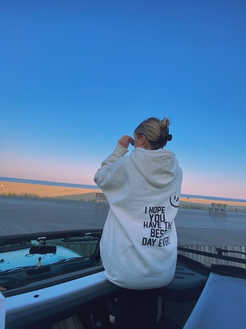 I Hope You Have The Best Day Ever Hoodie - Sunkissedcoconut