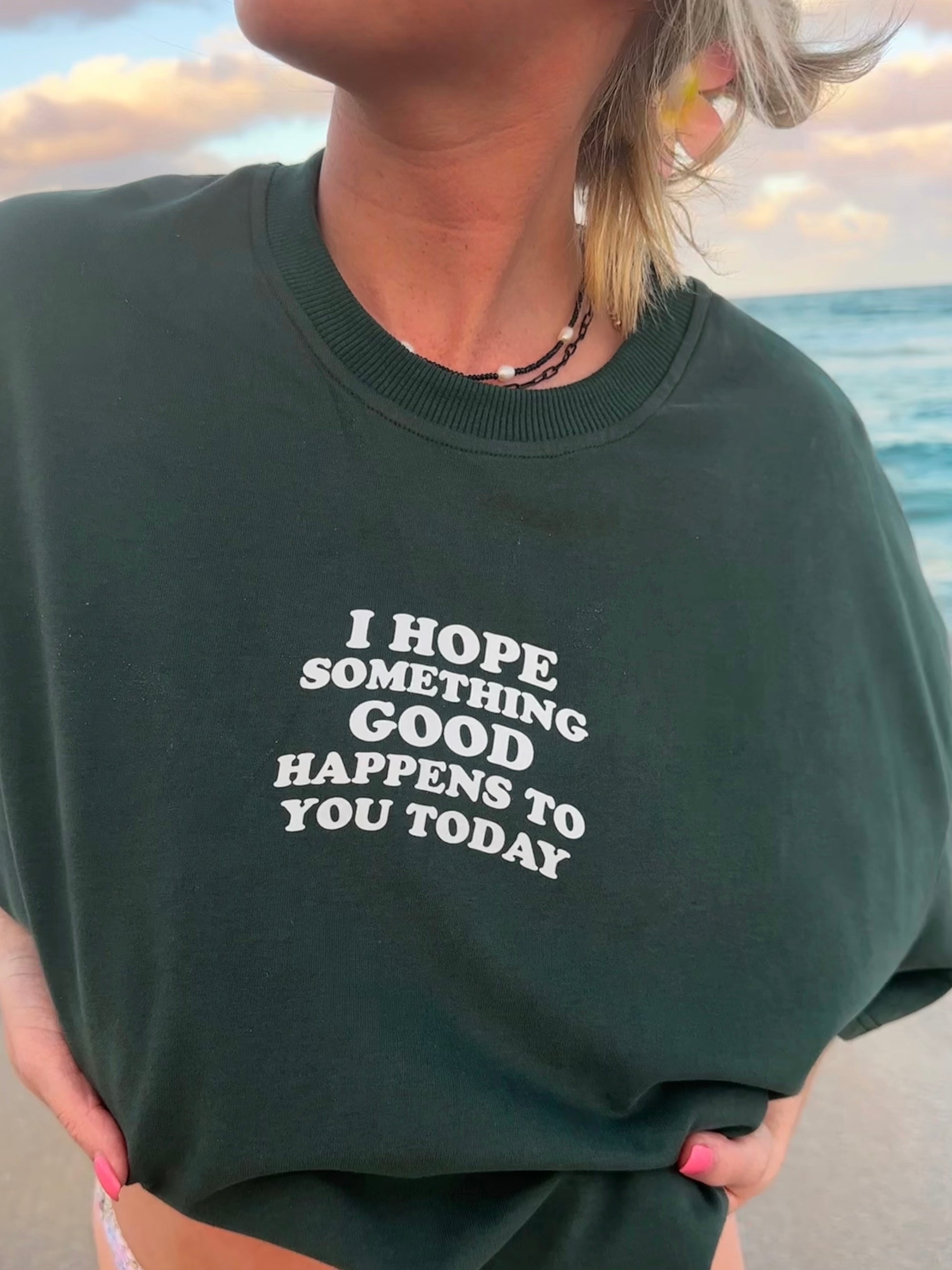 I HOPE SOMETHING GOOD HAPPENS TO YOU TODAY GRAPHIC TEE - Sunkissedcoconut
